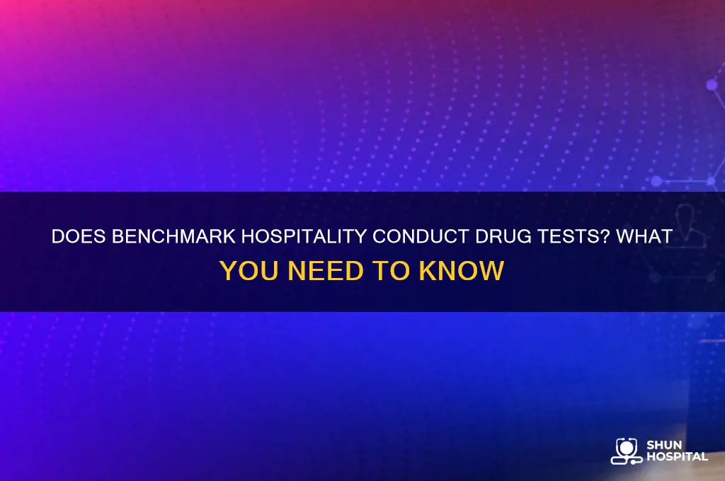 does benchmark hospitality drug test