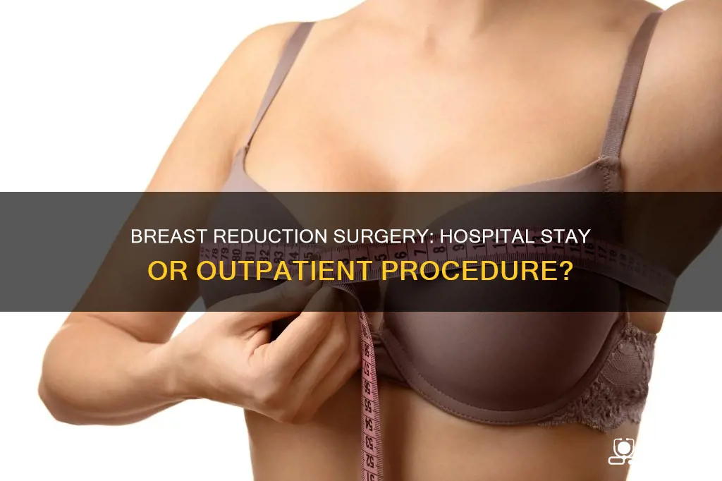 does breast reducton surgery require hospital stay