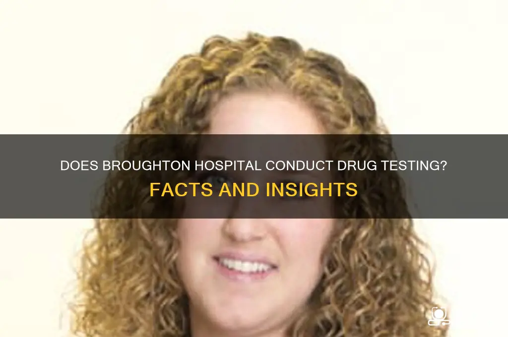 does broughton hospital drug test