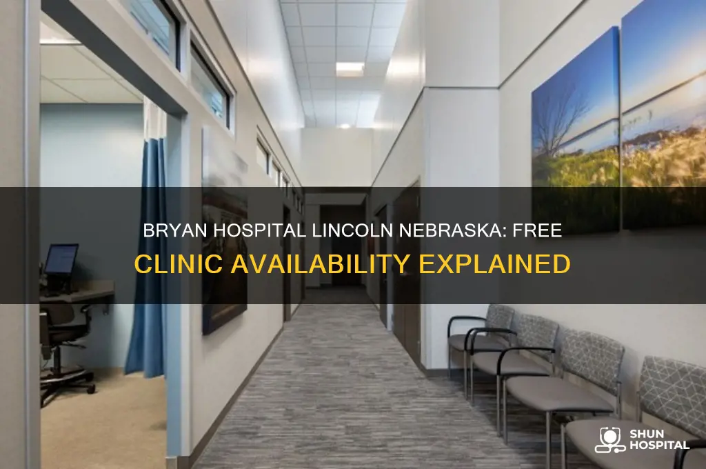 does bryan hospital lincoln nebraska have a free clinic