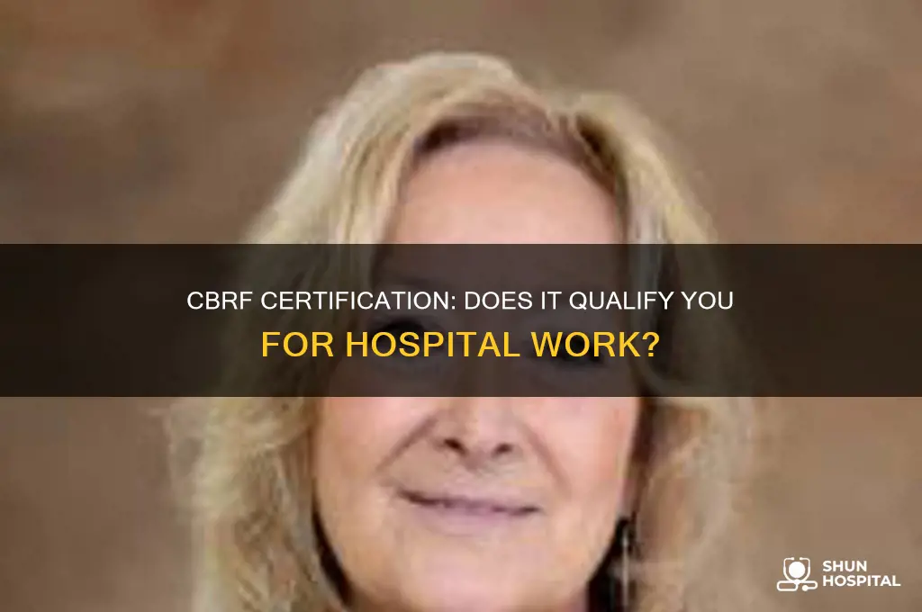 does cbrf certification let you pass in a hospital