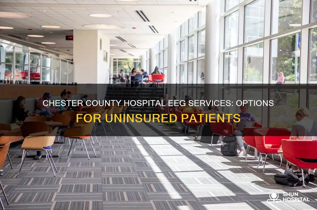 does chester county hospital offer eegs for people without insurance