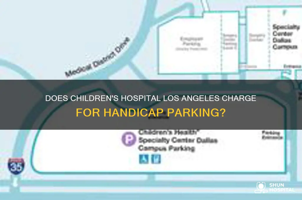 does childrens hospital in los angeles charge handicap for parking