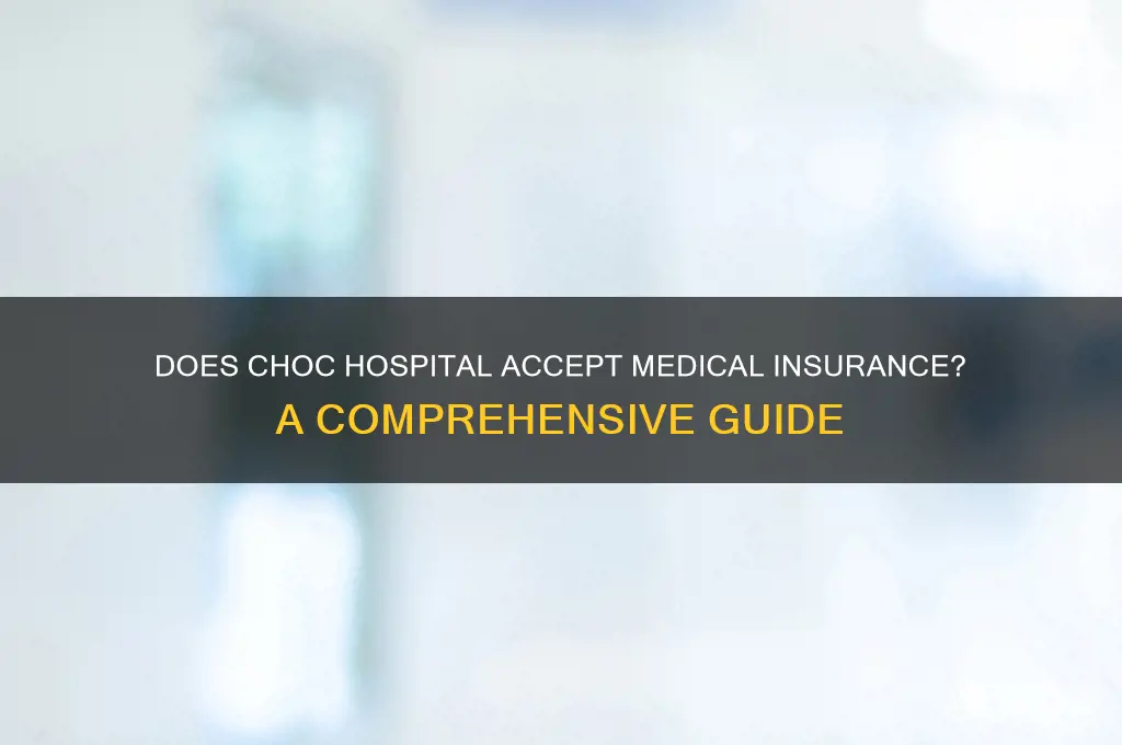 does choc hospital accept medical