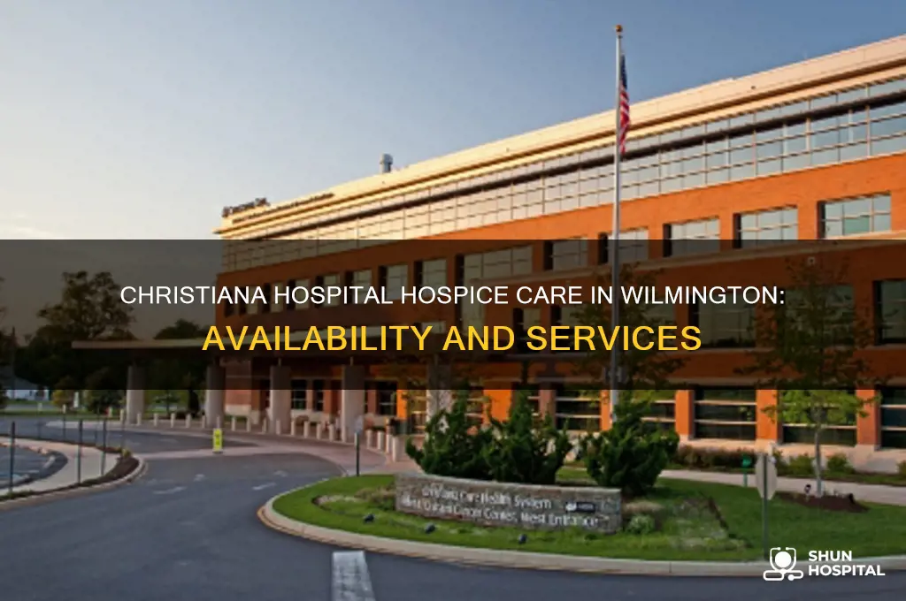 does christiana hospital have a hospice cara in wilmington