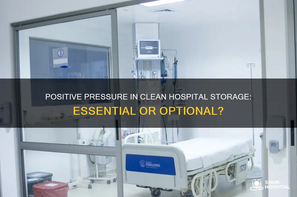 does clean storage in hospital have to be positive pressure