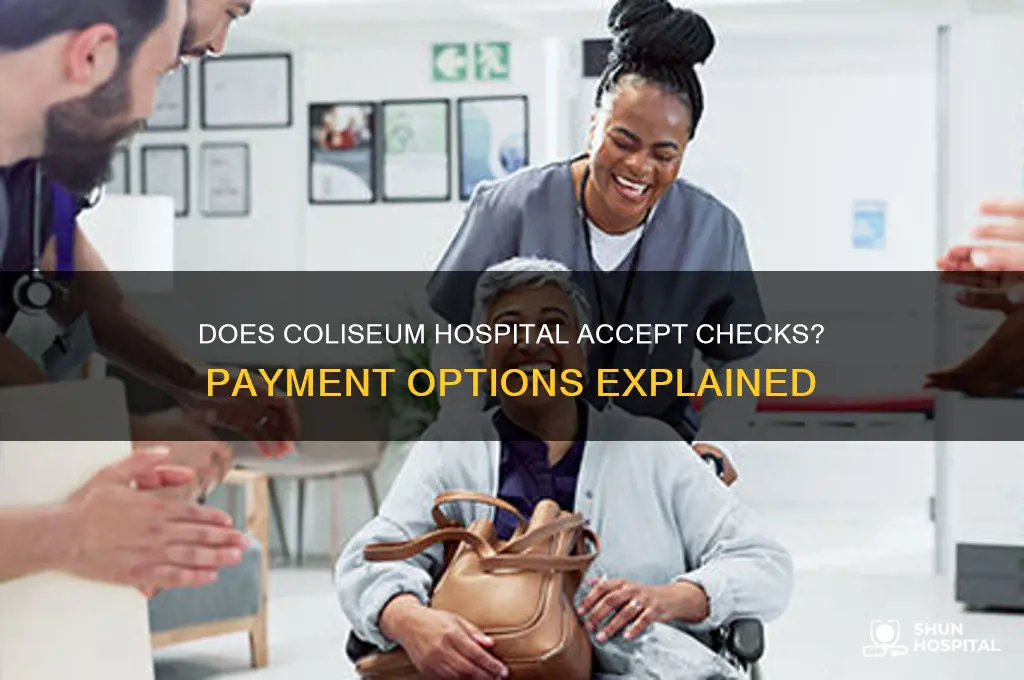 does coliseum hospital accept checks