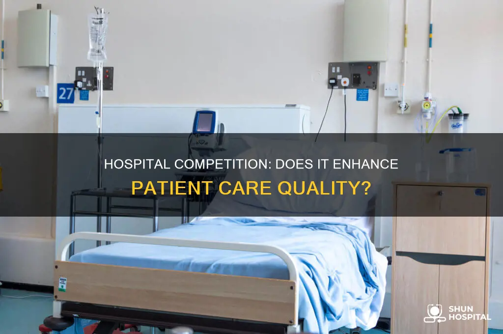 does competition between hospitals improve the quality of care