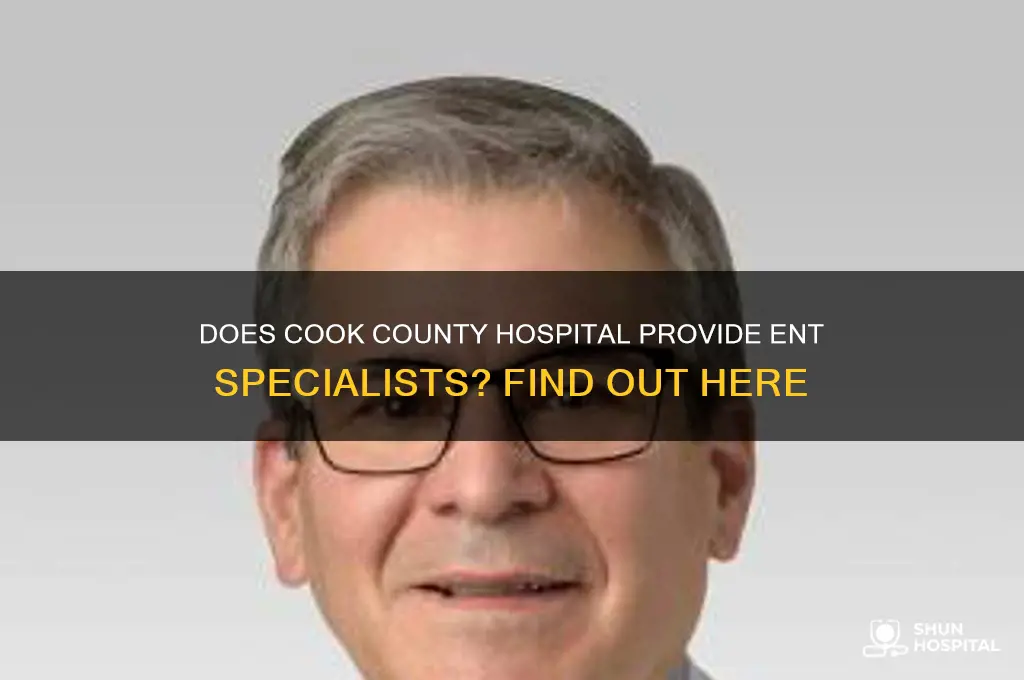 does cook county hospital offer ear nose and throat doctors