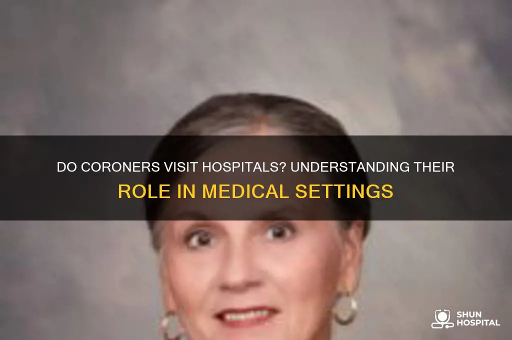 does coroner comes to hospital