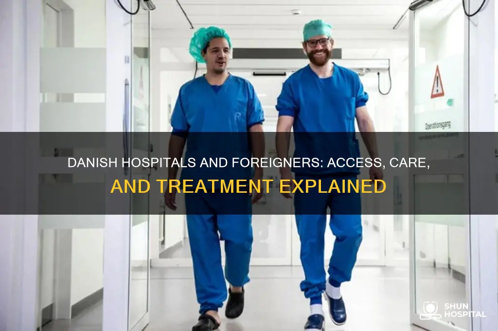 does danish hospitals treat foreigners
