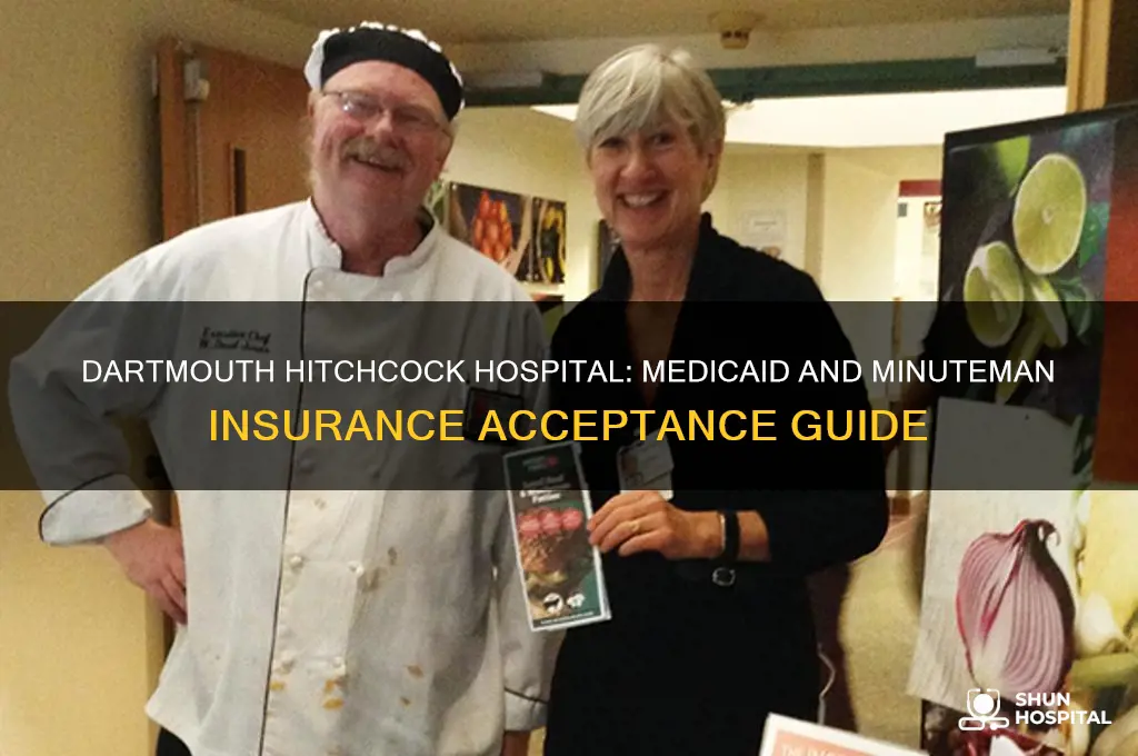 does dartmouth hitchcock hospital accept medicaid and minuteman insurance