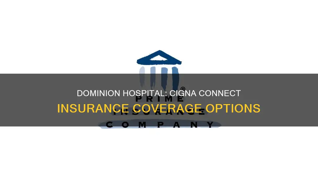 does dominion hospital accept cigna connect insurance