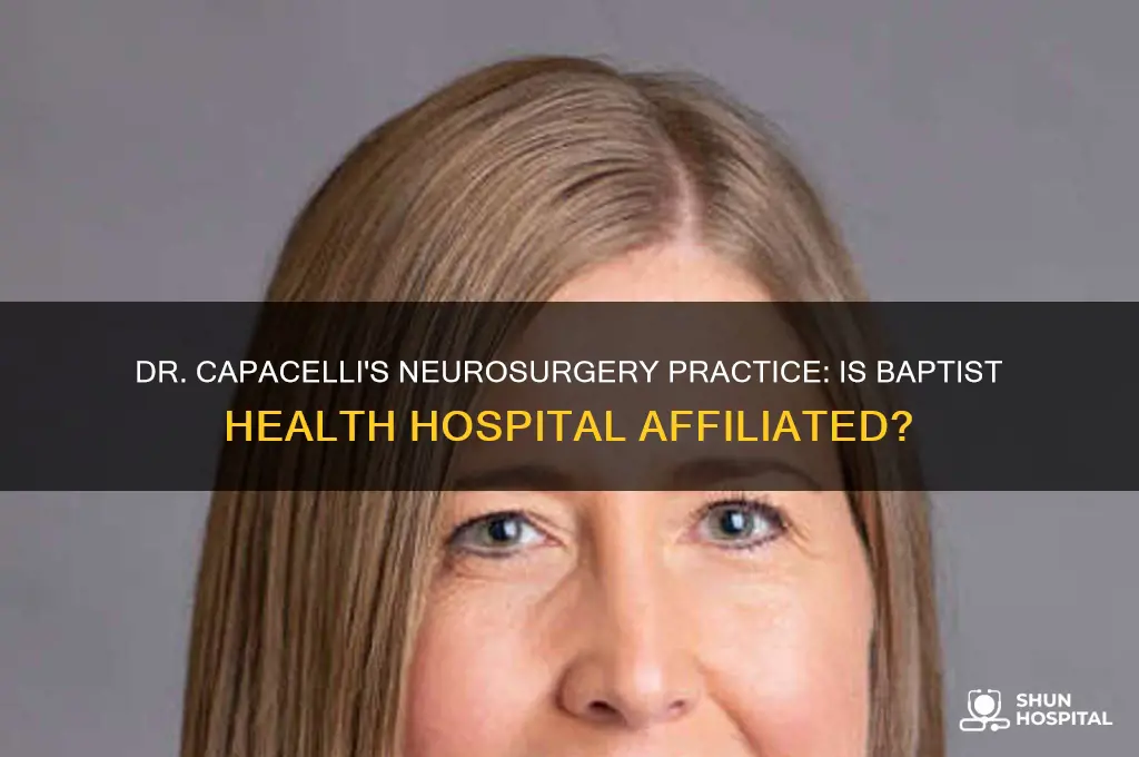 does dr capacelli neurosurgeon practice at baptice health hospital