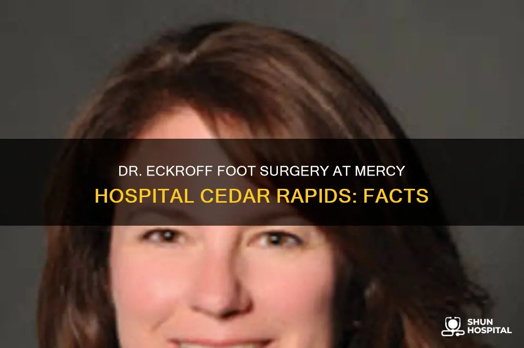 does dr eckroff do foot surferycat mercy hospital cedar rapids