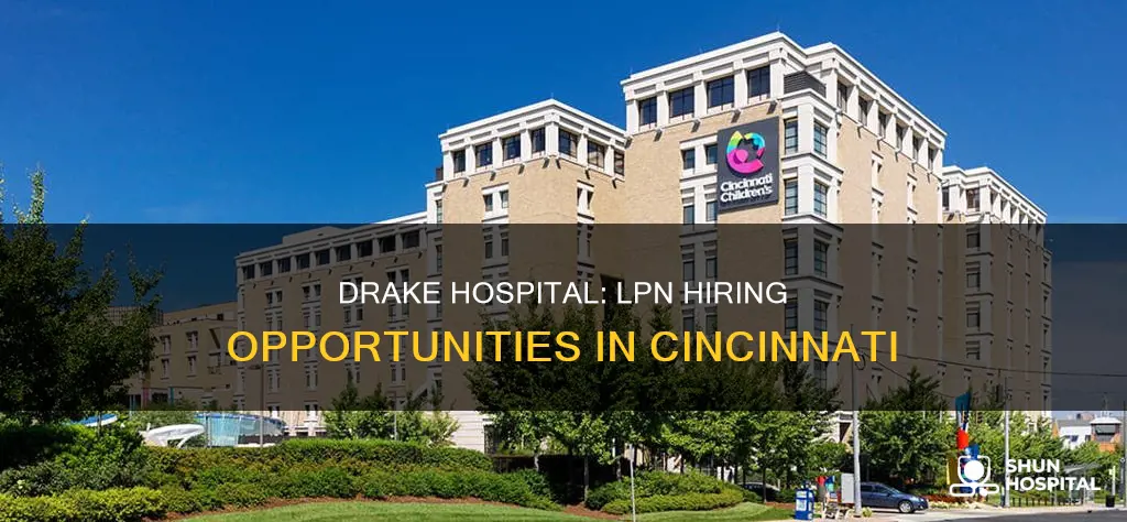 does drake hospital in cincinnati hire lpns