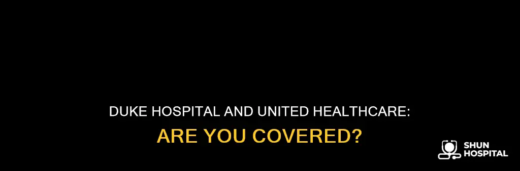 does duke hospital accept united healthcare insurance