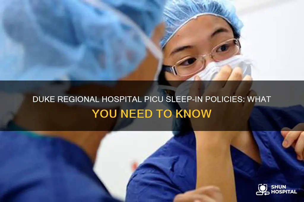 does duke regional hospital do sleep in for picu