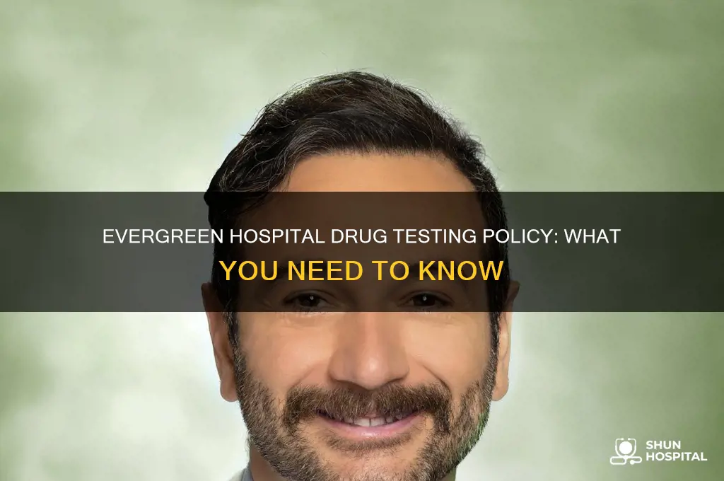 does evergreen hospital drug test