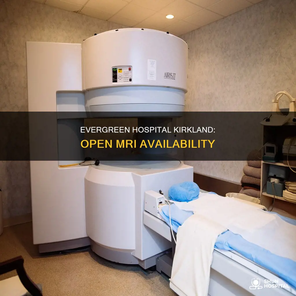 does evergreen hospital kirkland have open mri