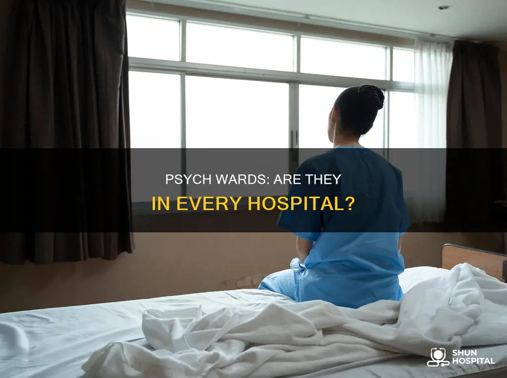 does every hospital have a psych ward