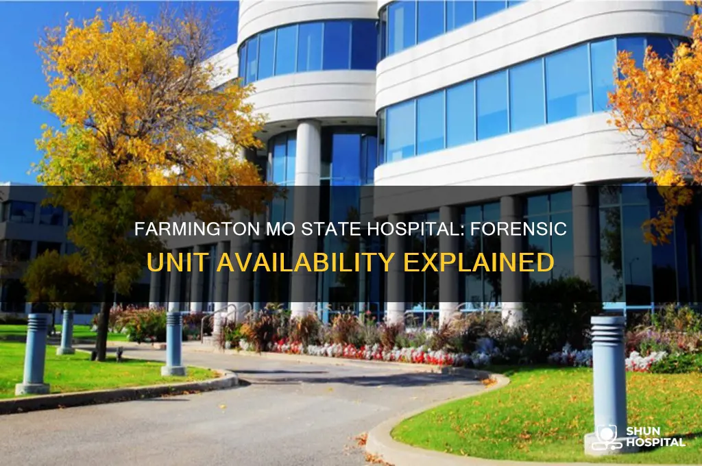 does farmington mo state hospital have a forensic unit