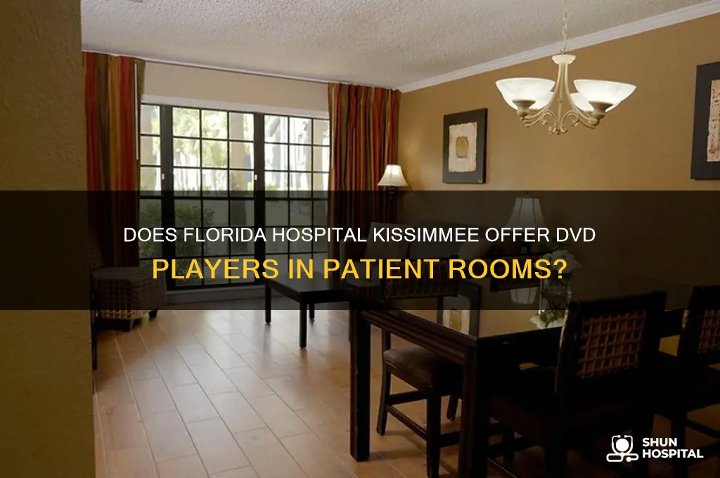 does florida hospital kissimmee have dvd players in the rooms