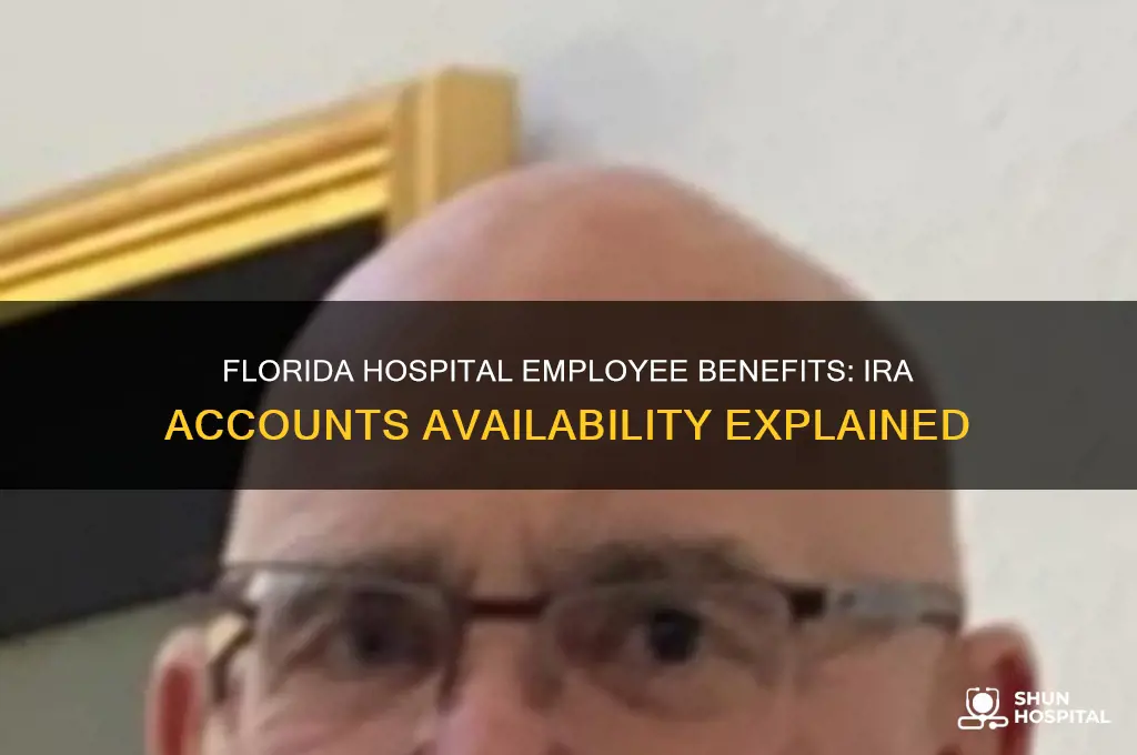 does florida hospital offer ira accounts to its employees