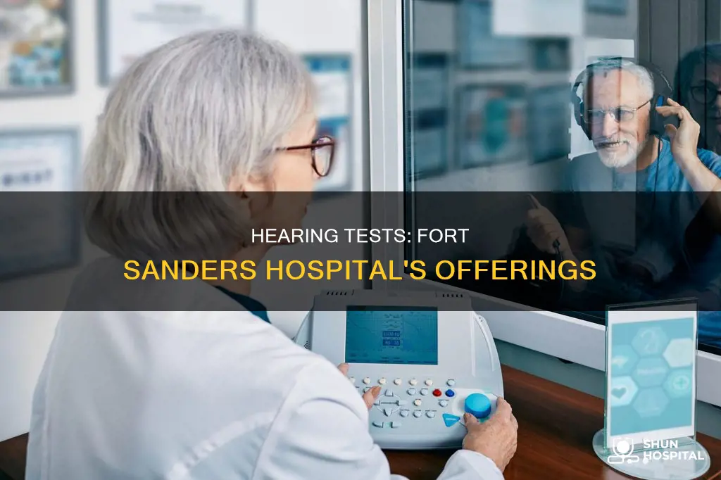 does fort sanders hospital offer hearing tests