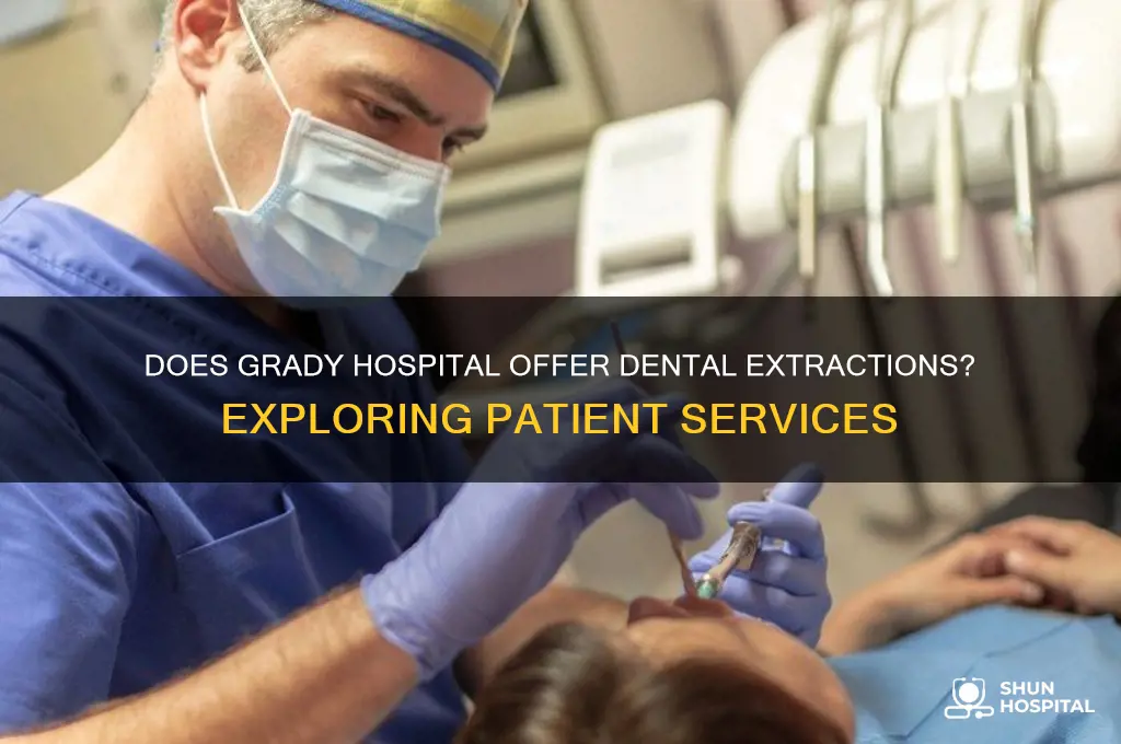 does grady hospital pull teeth
