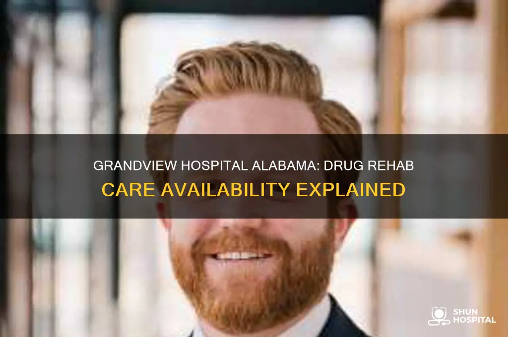 does grandview hospital in alabama have a drug rehab care