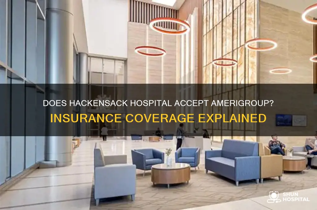 does hackensack hospital accept amerigroup
