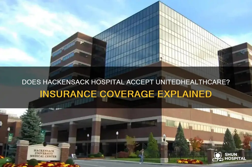 does hackensack hospital accept unitedhealthcare