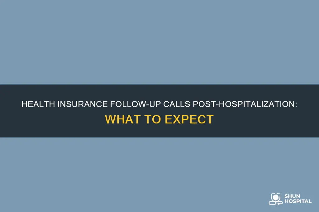 does health insurance call you after being in the hospital