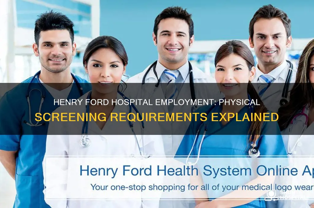 does henry ford hospital do physical screenings for employment