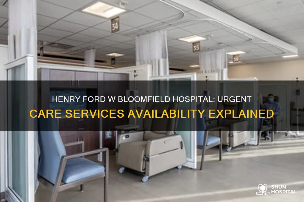 does henry ford w bloomfield hospital have an urgent care