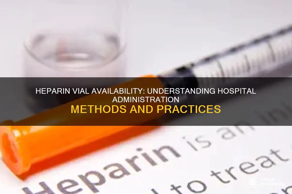 does heparin come in a vial at the hospital