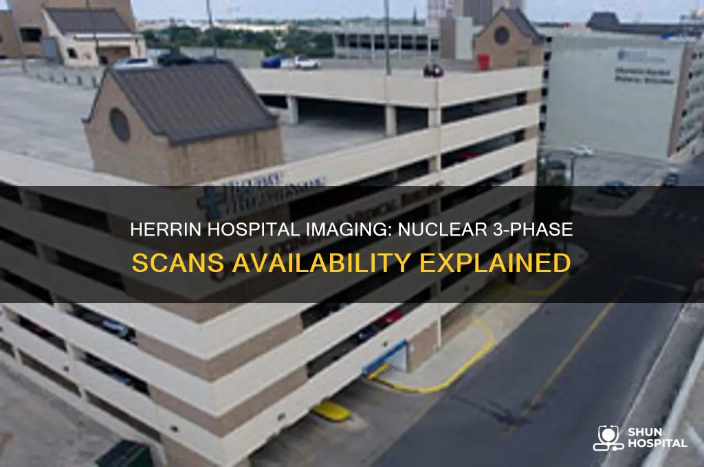 does herrin hospital imaging department do nuclear 3 phase scans