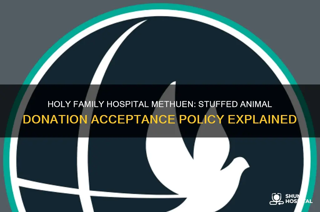 does holy family hospital in methuen accept stuffed animal donations