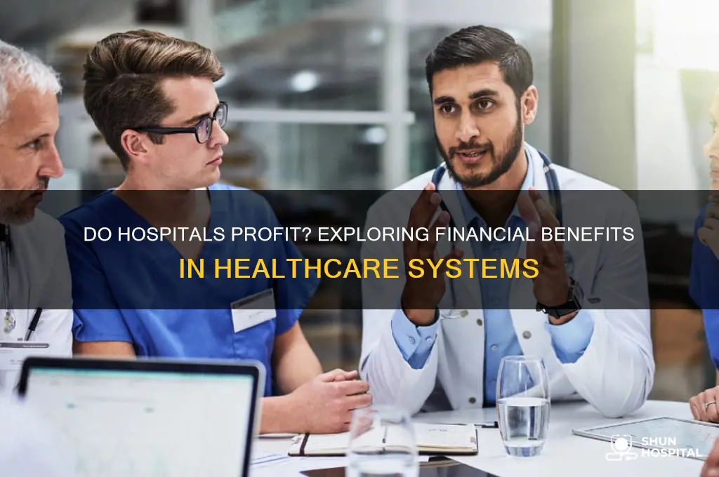 does hospital benefit monetarily