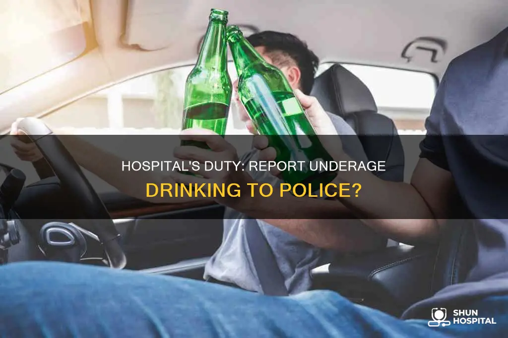 does hospital call police for underage drinking