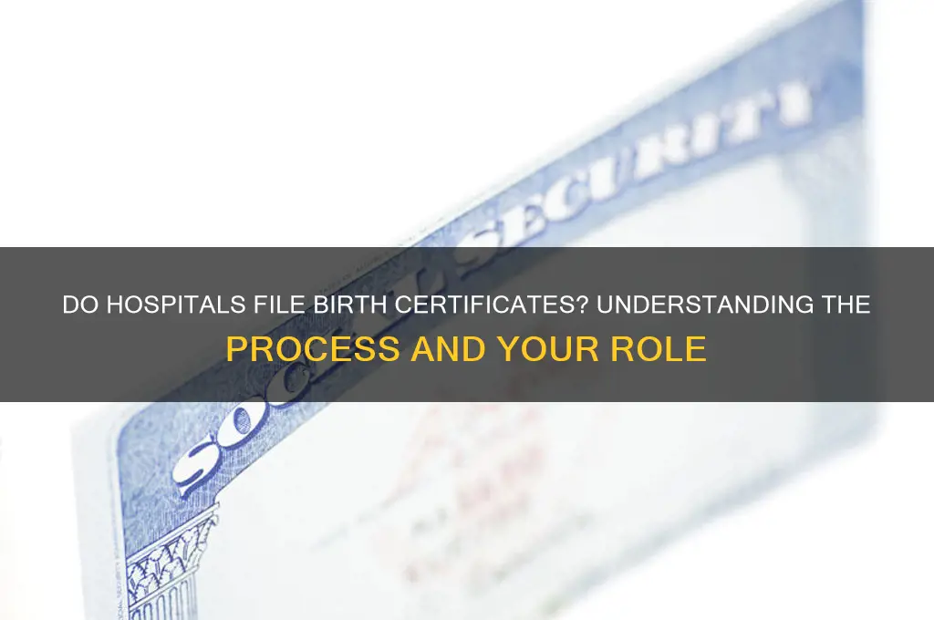 does hospital file birth certificate