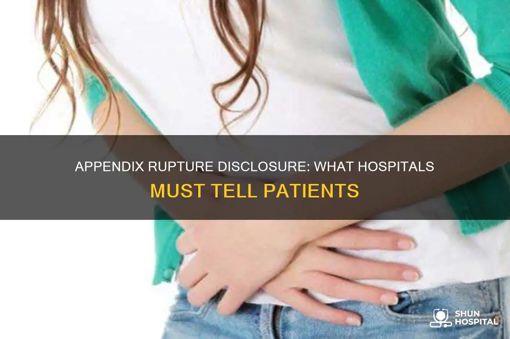 does hospital have to tell me if appendix ruptured