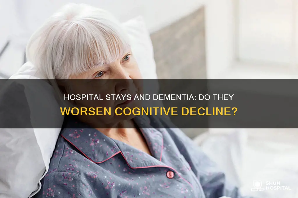 does hospital make dementia worse