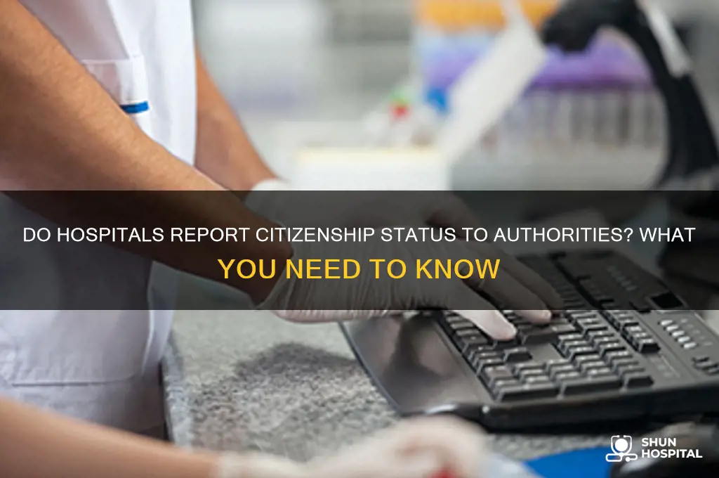 does hospital report citizen status