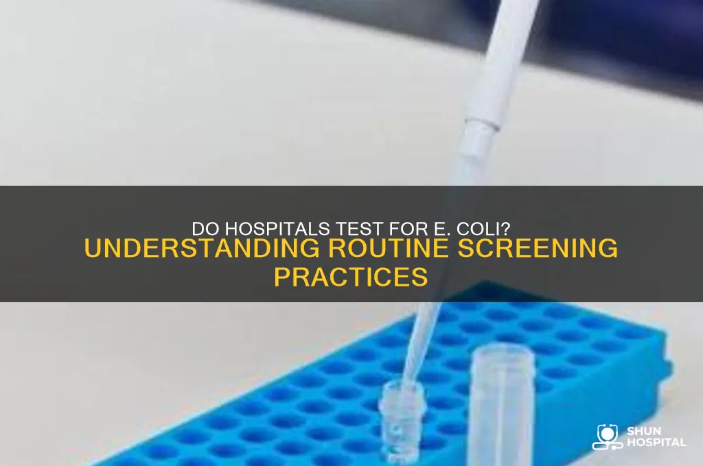 does hospital test for ecoli