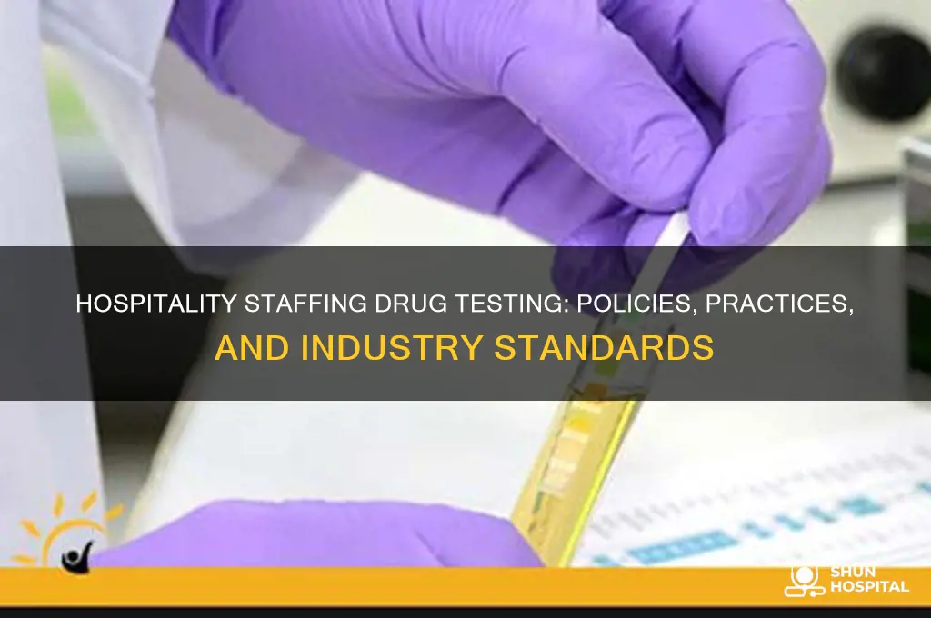 does hospitality staffing drug test