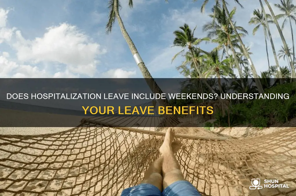 does hospitalization leave include weekend