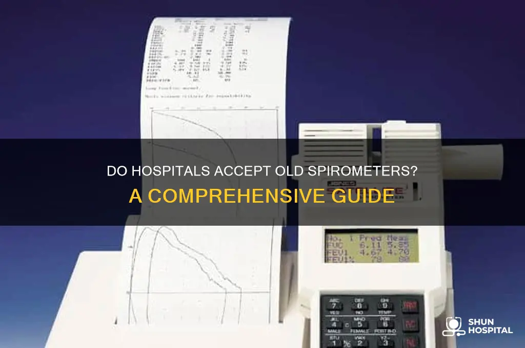 does hospitals accept old spirometers