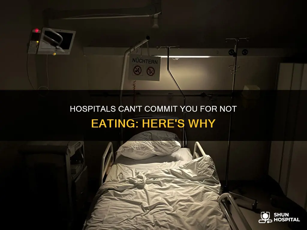 does hospitals commit you for not eating